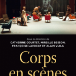 Corps en scènes de Françoise LAVOCAT , Catherine COURTET , Mireille BESSON , Alain VIALA