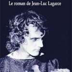 « Le roman de Jean-Luc Lagarce » Jean-Pierre Thibaudat, Éditions les Solitaires Intempestifs