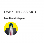 « Dans un canard », de Jean-Daniel Magnin, Editions Actes-Sud