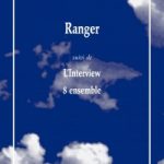 « RANGER », « L’INTERVIEW » et « 8 ENSEMBLE » Introspection, mal-être et aspirations, Rambert dans le flot de la vie !