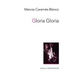 « GLORIA GLORIA », une pièce façon thriller signée Marcos Caramés-Blanco