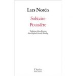 « SOLITAIRE » et « POUSSIÈRE » de Lars Norén, ou la force de rester vivants jusqu’à la mort