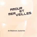 « AMOUR ET MERVEILLES » de Stéphane Jaubertie : Réinventer les contes